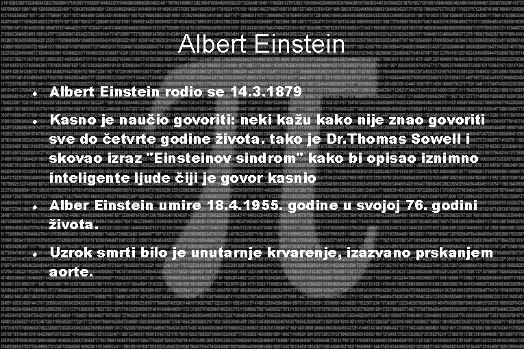 Albert Einstein Albert Einstein rodio se 14. 3. 1879 Kasno je naučio govoriti: neki