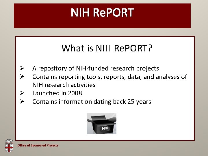 NIH Re. PORT What is NIH Re. PORT? Ø Ø A repository of NIH-funded
