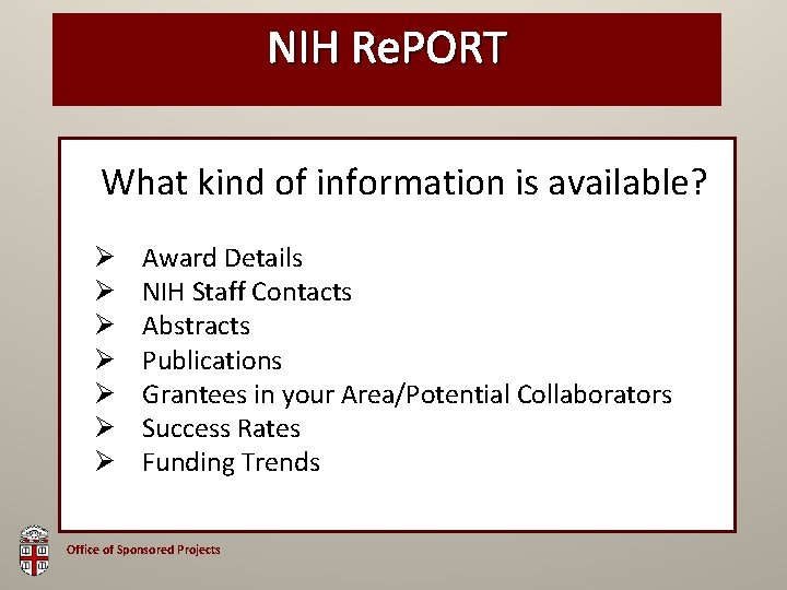 NIH Re. PORT What kind of information is available? Ø Ø Ø Ø Award