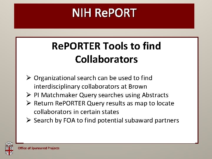 NIH Re. PORTER Tools to find Collaborators Ø Organizational search can be used to