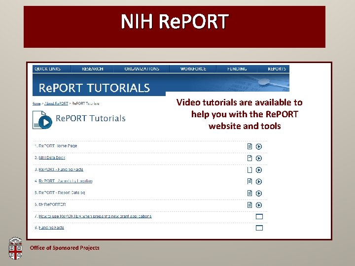 NIH Re. PORT Video tutorials are available to help you with the Re. PORT