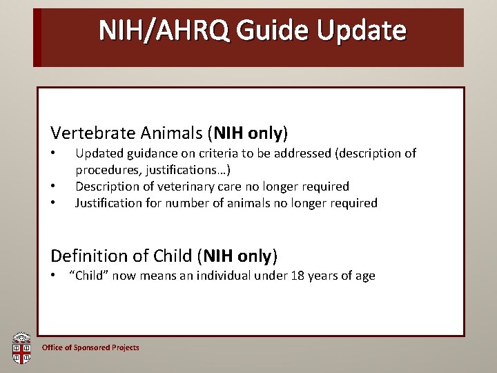 NIH/AHRQ OSP Brown Guide Bag Update Vertebrate Animals (NIH only) • • • Updated