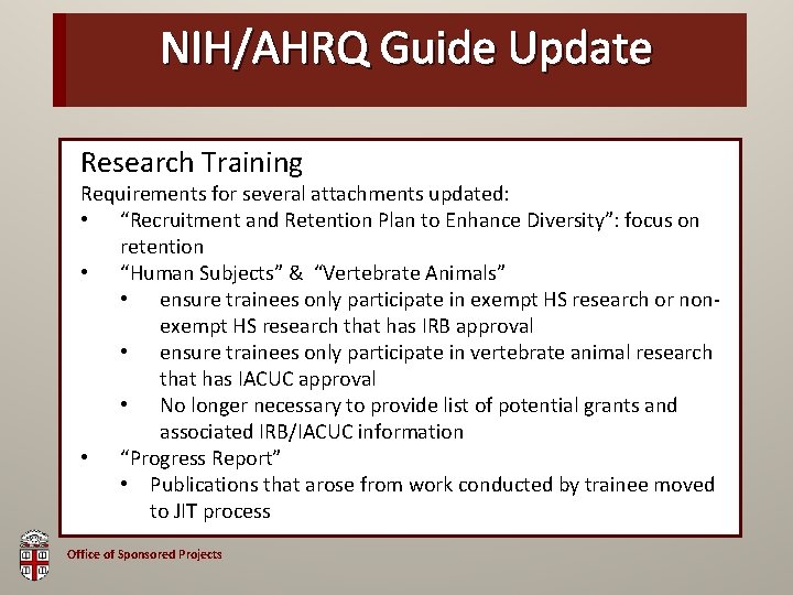 NIH/AHRQ OSP Brown Guide Bag Update Research Training Requirements for several attachments updated: •