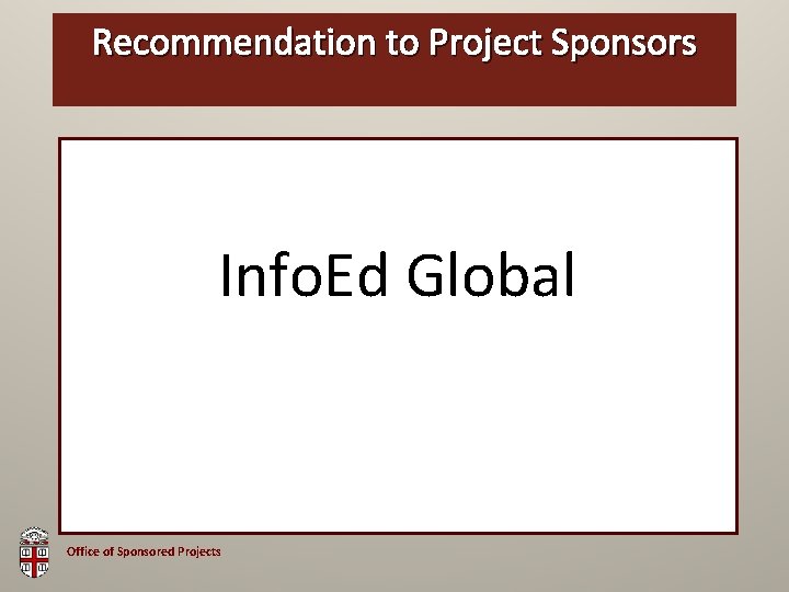 Recommendation to Project OSP Brown Bag Sponsors Info. Ed Global Office of Sponsored Projects