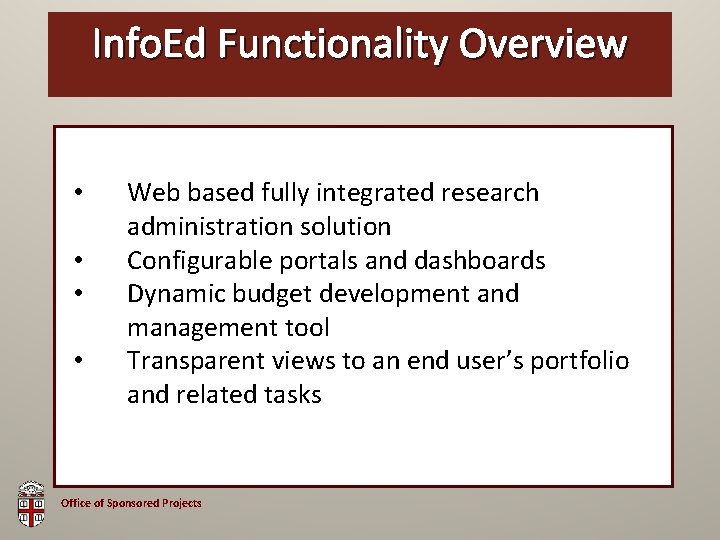 Info. Ed OSP Functionality Brown Bag Overview • • Web based fully integrated research