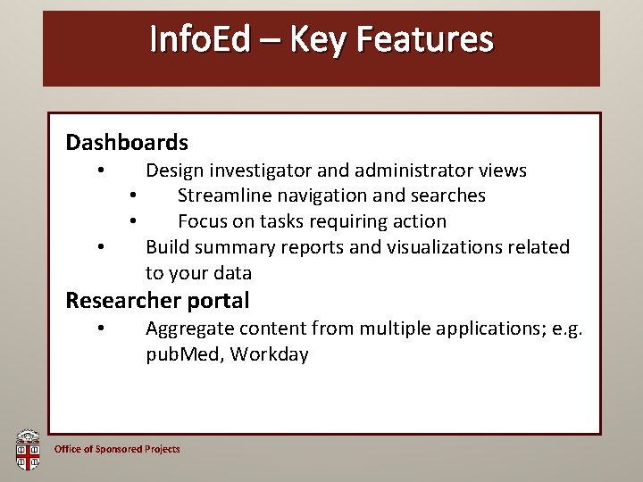 Info. Ed OSP –Brown Key Features Bag Dashboards • • Design investigator and administrator