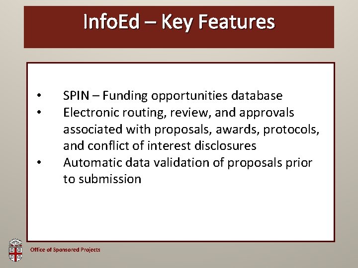 Info. Ed OSP –Brown Key Features Bag • • • SPIN – Funding opportunities