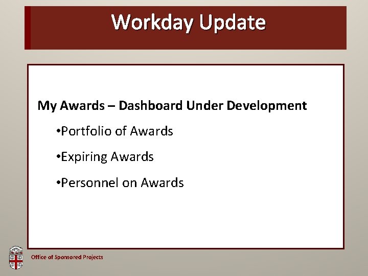 OSP Workday Brown Update Bag My Awards – Dashboard Under Development • Portfolio of