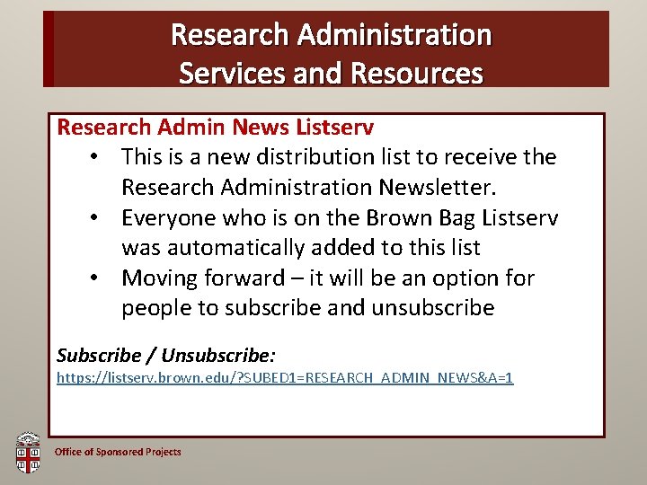 Research Administration OSP Brown Bag Services and Resources Research Admin News Listserv • This