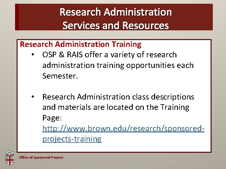 Research Administration OSP Brown Bag Services and Resources Research Administration Training • OSP &