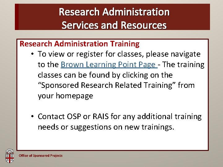 Research Administration OSP Brown Bag Services and Resources Research Administration Training • To view