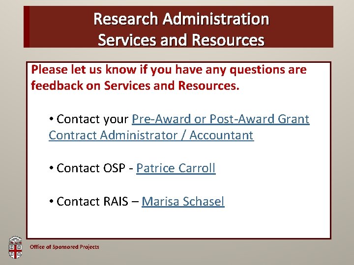 Research Administration OSP Brown Bag Services and Resources Please let us know if you