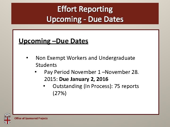 Effort Reporting OSP Brown Bag Upcoming - Due Dates Upcoming –Due Dates • Non