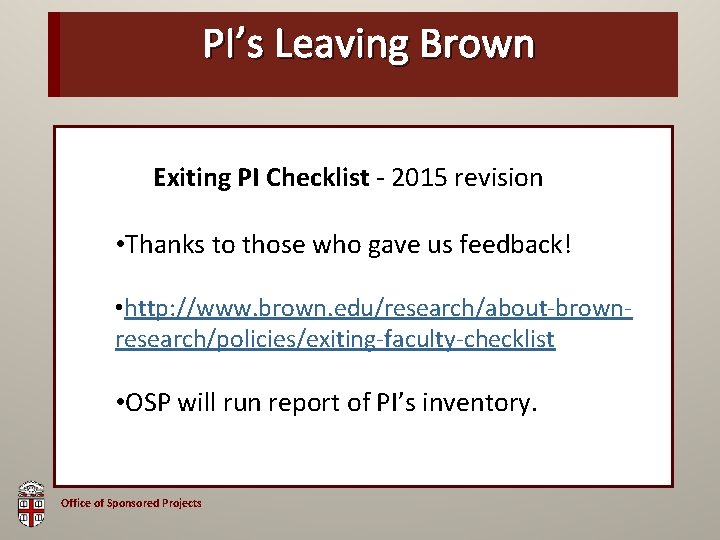 PI’s OSPLeaving Brown Bag Exiting PI Checklist - 2015 revision • Thanks to those