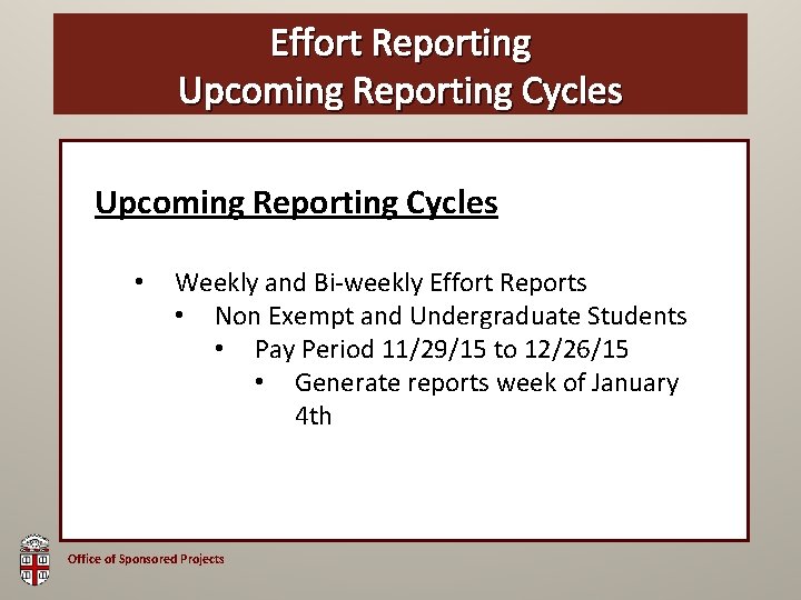 Effort Reporting OSP Brown Bag Upcoming Reporting Cycles • Weekly and Bi-weekly Effort Reports