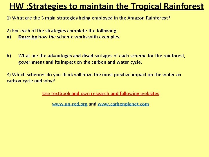 HW : Strategies to maintain the Tropical Rainforest 1) What are the 3 main