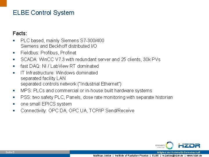 ELBE Control System Facts: § § § § § Seite 6 PLC based, mainly