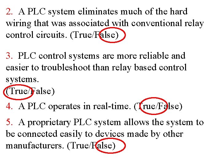 2. A PLC system eliminates much of the hard wiring that was associated with