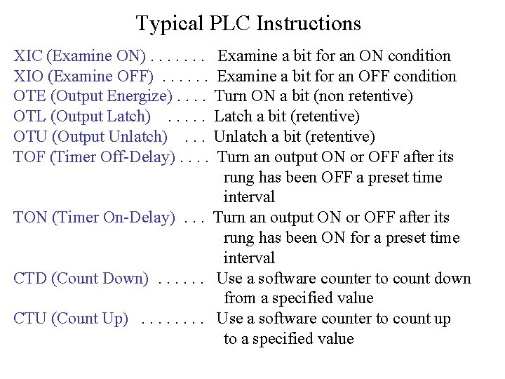 Typical PLC Instructions XIC (Examine ON). . . . XIO (Examine OFF). . .