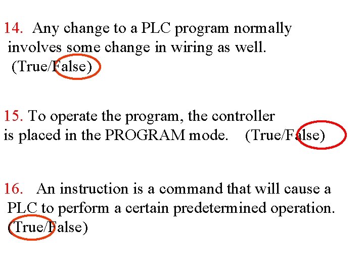14. Any change to a PLC program normally involves some change in wiring as