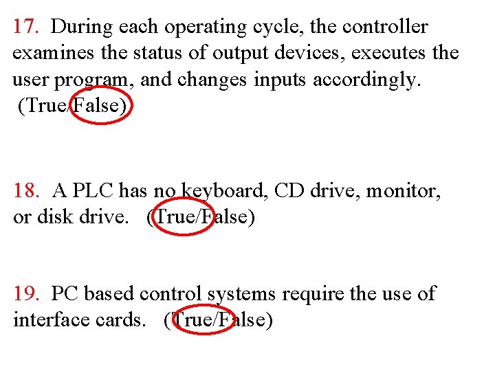 17. During each operating cycle, the controller examines the status of output devices, executes 17. During each operating cycle, the controller examines the status of output devices, executes