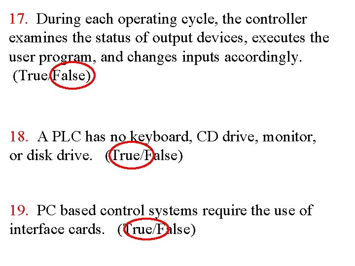 17. During each operating cycle, the controller examines the status of output devices, executes