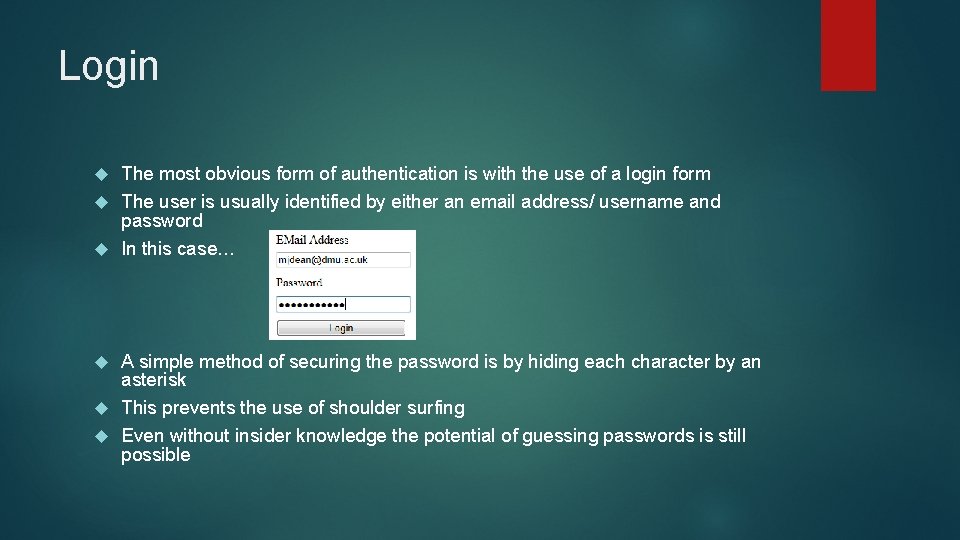 Login The most obvious form of authentication is with the use of a login