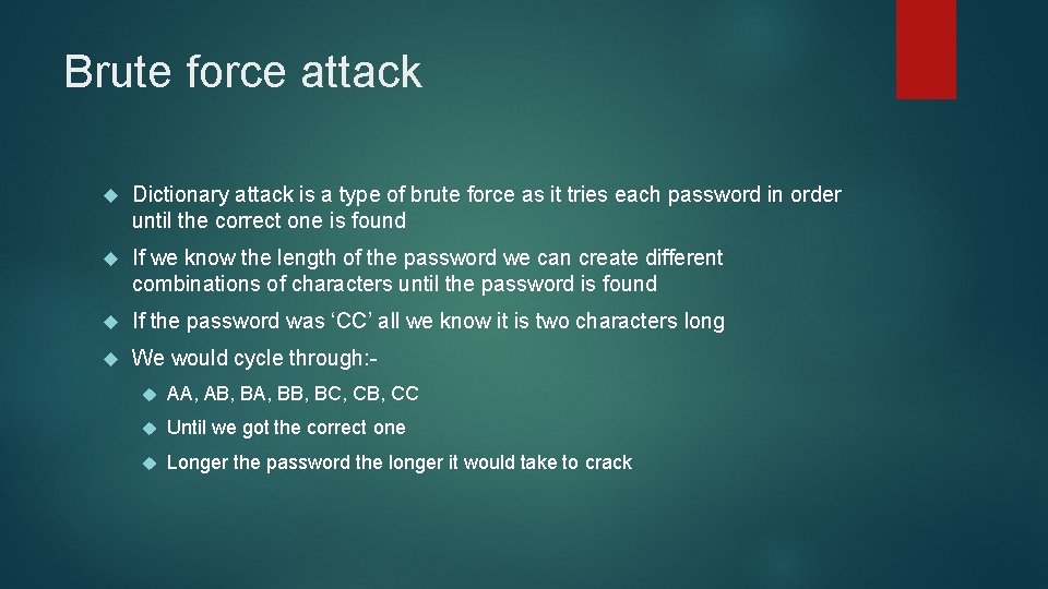 Brute force attack Dictionary attack is a type of brute force as it tries