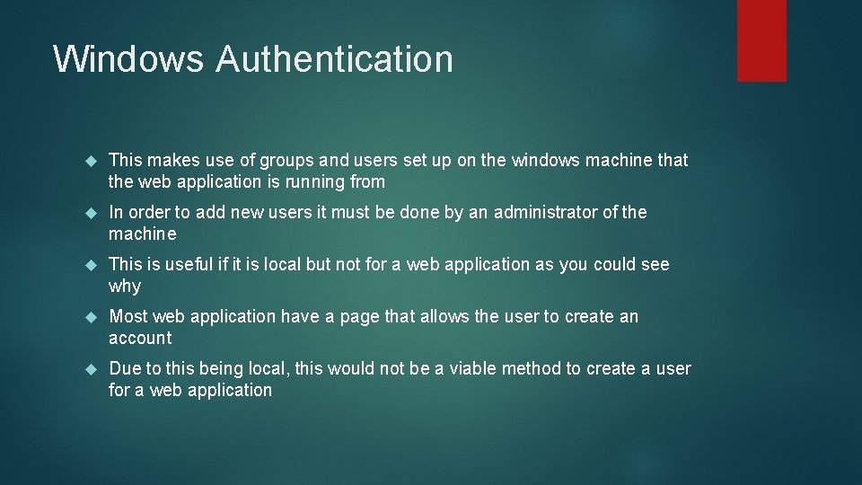 Windows Authentication This makes use of groups and users set up on the windows