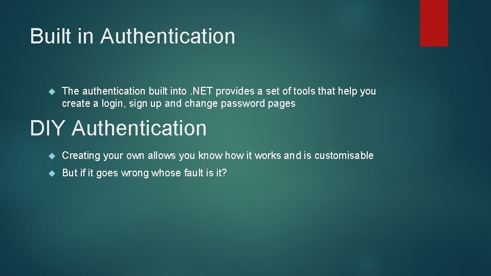 Built in Authentication The authentication built into. NET provides a set of tools that