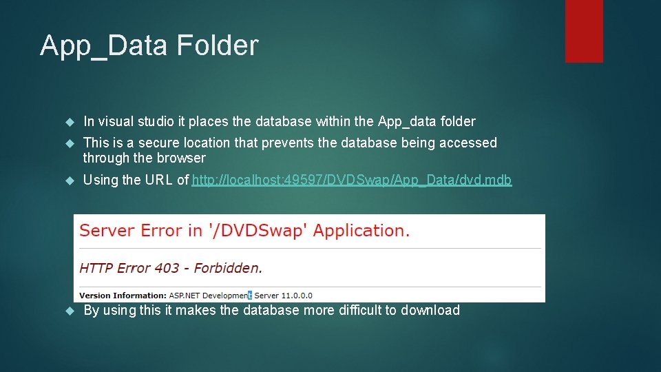 App_Data Folder In visual studio it places the database within the App_data folder This