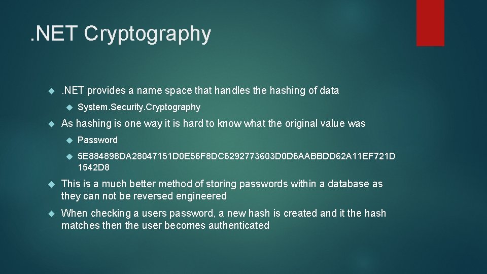 . NET Cryptography . NET provides a name space that handles the hashing of