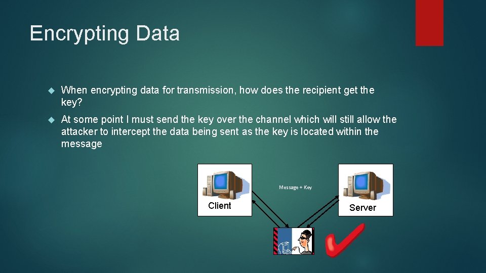 Encrypting Data When encrypting data for transmission, how does the recipient get the key?