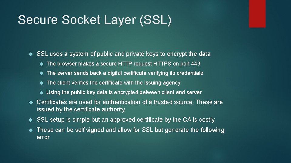 Secure Socket Layer (SSL) SSL uses a system of public and private keys to