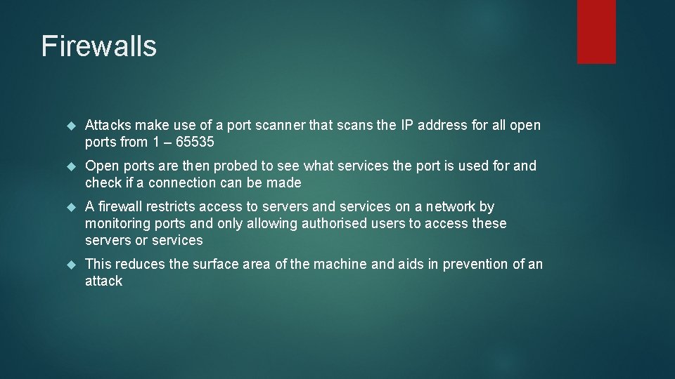 Firewalls Attacks make use of a port scanner that scans the IP address for