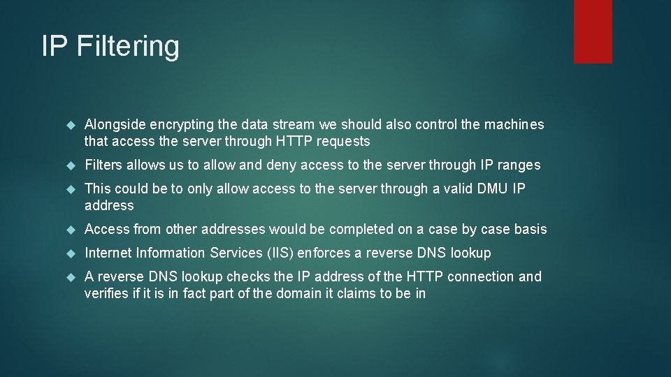 IP Filtering Alongside encrypting the data stream we should also control the machines that