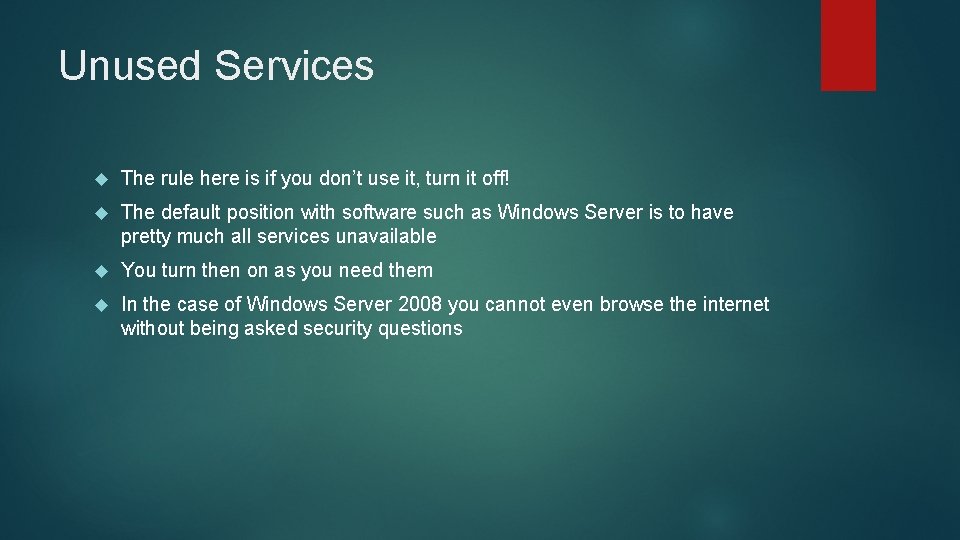 Unused Services The rule here is if you don’t use it, turn it off!