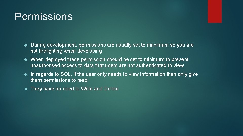 Permissions During development, permissions are usually set to maximum so you are not firefighting