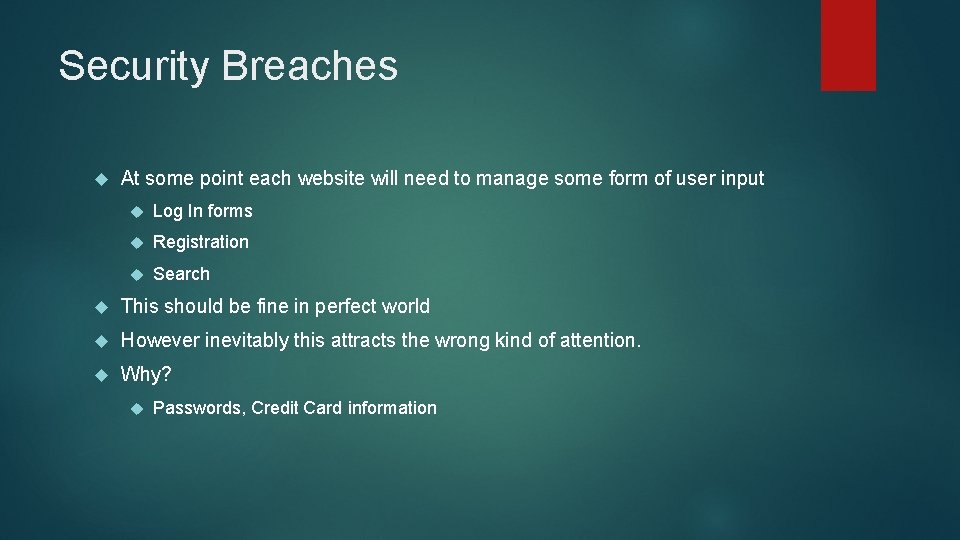 Security Breaches At some point each website will need to manage some form of