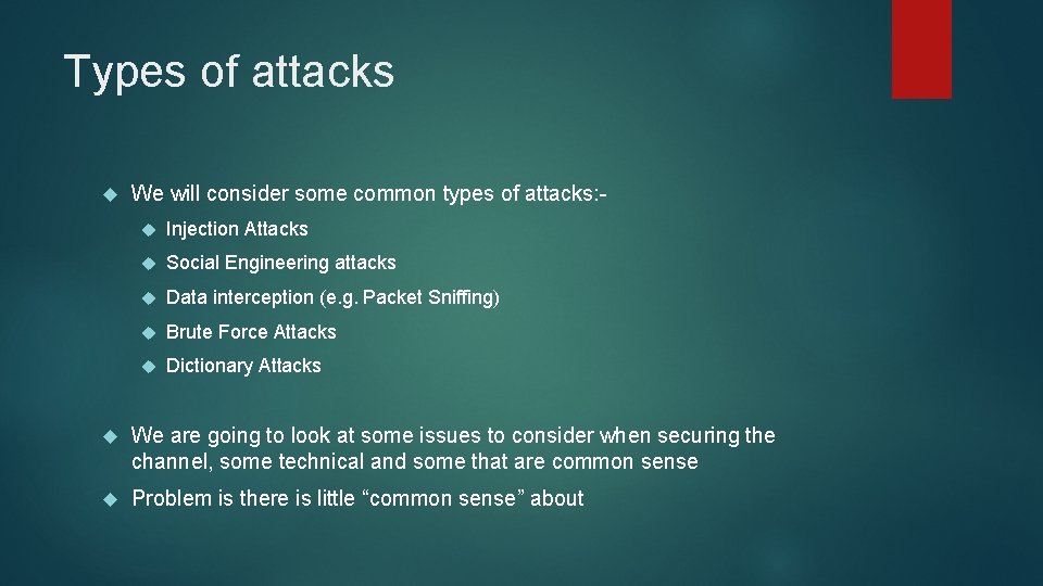 Types of attacks We will consider some common types of attacks: Injection Attacks Social