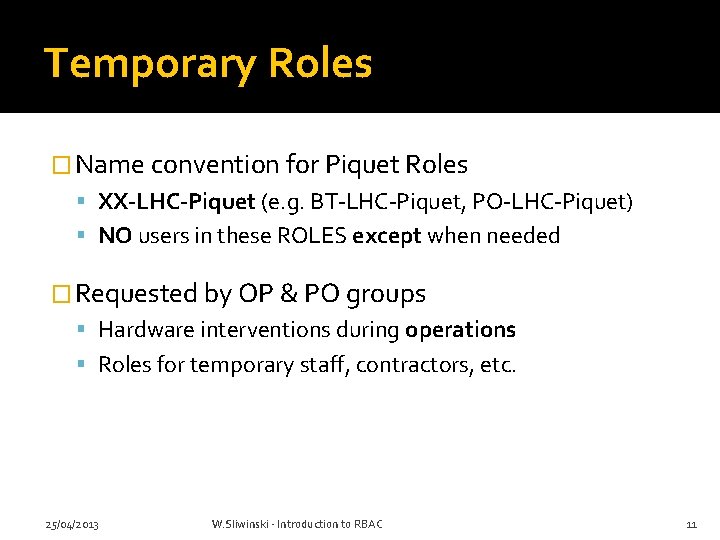 Temporary Roles � Name convention for Piquet Roles XX-LHC-Piquet (e. g. BT-LHC-Piquet, PO-LHC-Piquet) NO