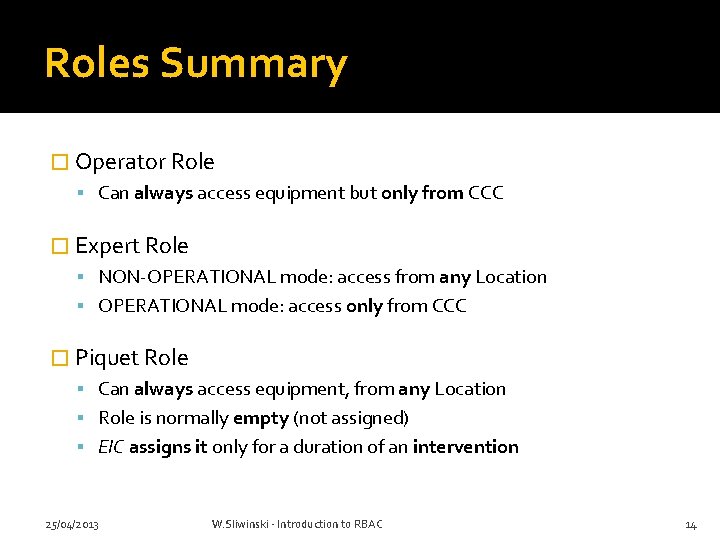 Roles Summary � Operator Role Can always access equipment but only from CCC �