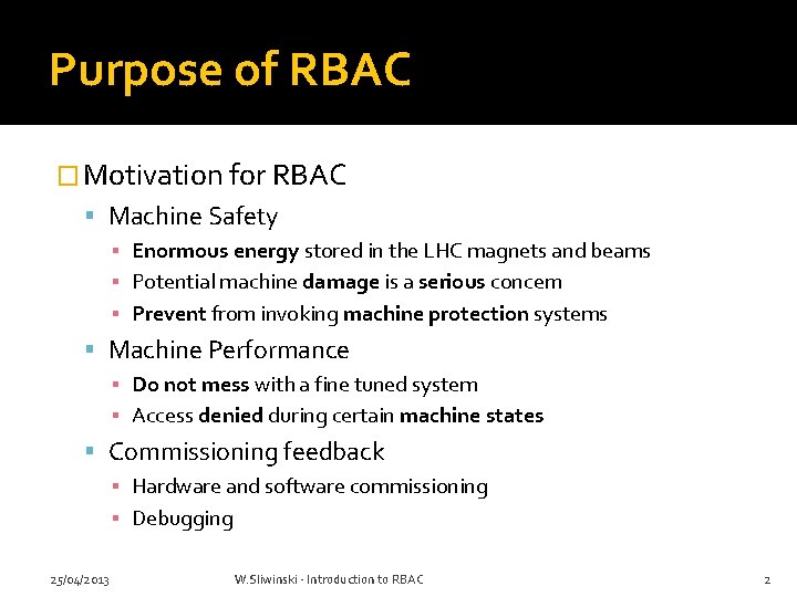Purpose of RBAC � Motivation for RBAC Machine Safety ▪ Enormous energy stored in