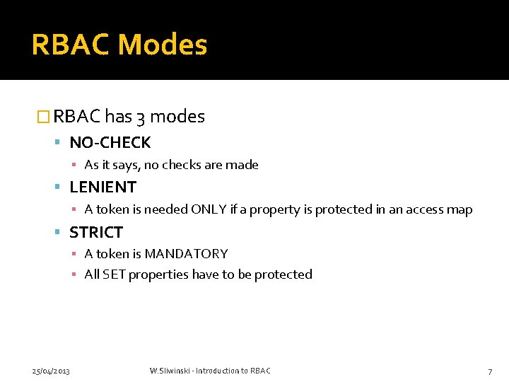 RBAC Modes � RBAC has 3 modes NO-CHECK ▪ As it says, no checks