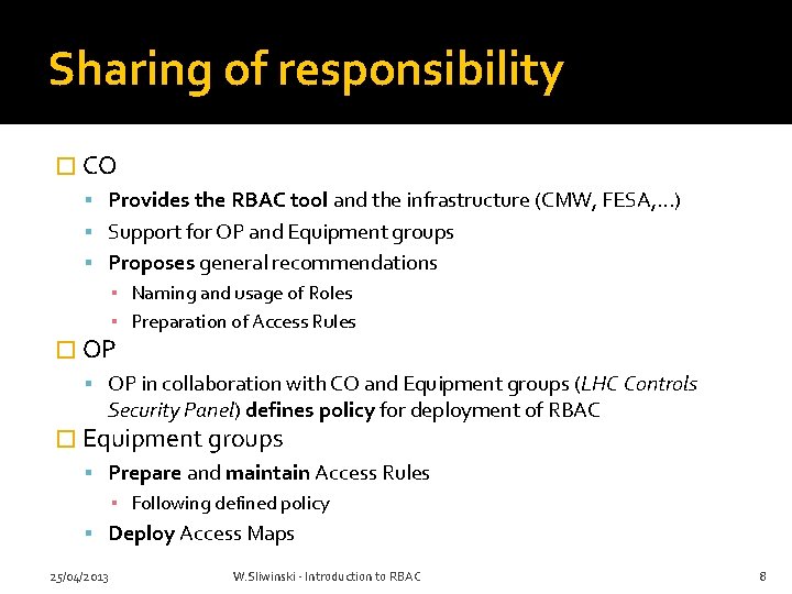 Sharing of responsibility � CO Provides the RBAC tool and the infrastructure (CMW, FESA,