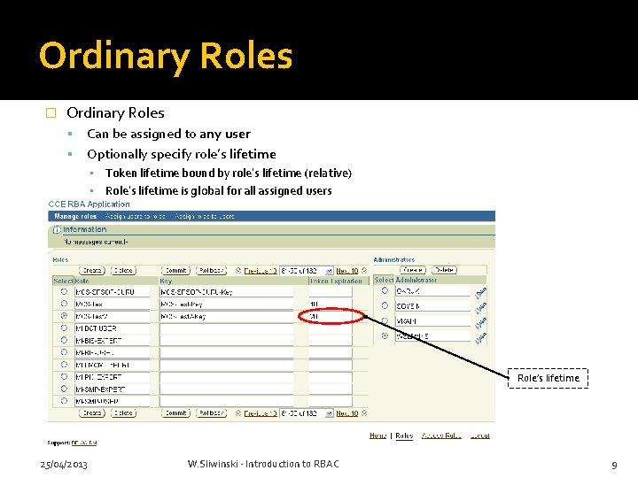 Ordinary Roles � Ordinary Roles Can be assigned to any user Optionally specify role’s