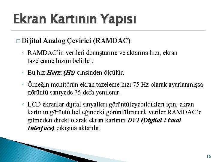 Ekran Kartının Yapısı � Dijital Analog Çevirici (RAMDAC) ◦ RAMDAC’in verileri dönüştürme ve aktarma