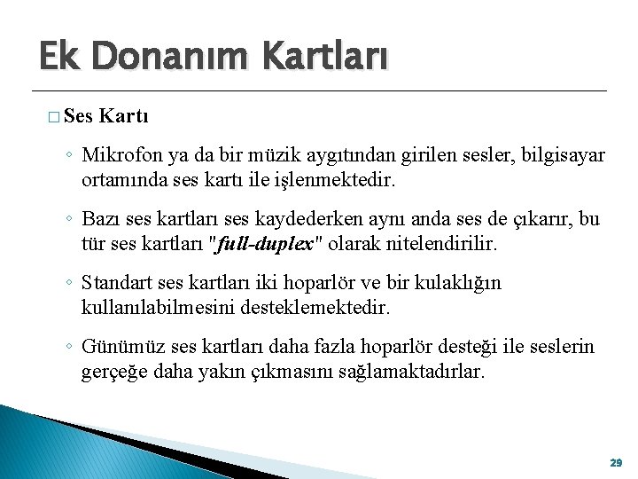 Ek Donanım Kartları � Ses Kartı ◦ Mikrofon ya da bir müzik aygıtından girilen