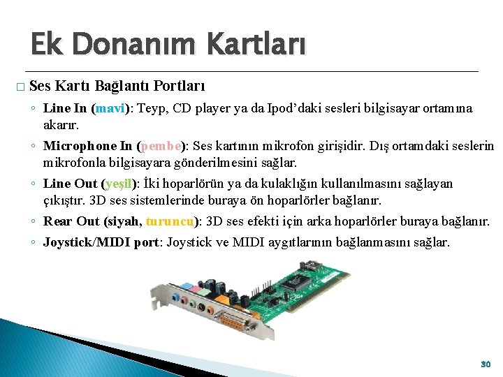 Ek Donanım Kartları � Ses Kartı Bağlantı Portları ◦ Line In (mavi): Teyp, CD