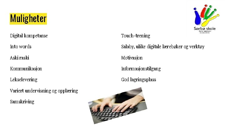 Muligheter Digital kompetanse Touch-trening Into words Salaby, ulike digitale lærebøker og verktøy Aski raski